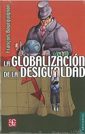 LA GLOBALIZACION DE LA DESIGUALDAD