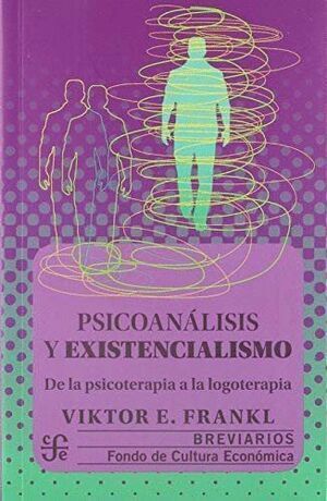 PSICOANÁLISIS Y EXISTENCIALISMO: DE LA PSICOTERAPIA A LA LOGOTERAPIA