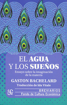 EL AGUA Y LOS SUEÑOS ENSAYO SOBRE LA IMAGINACIÓN DE LA MATERIA