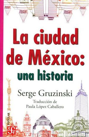 LA CIUDAD DE MEXICO. UNA HISTORIA